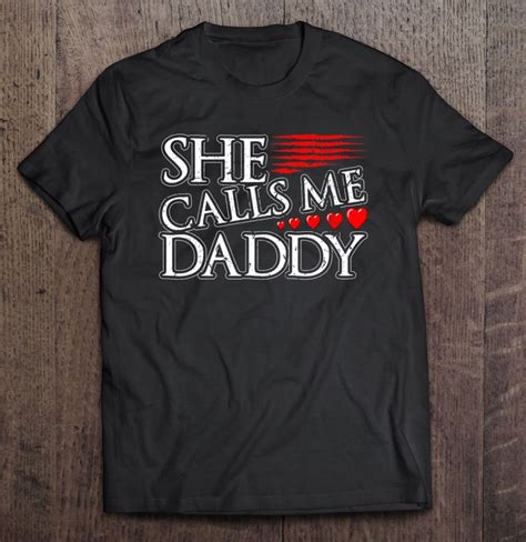 She Calls Me Daddy Sexy Ddlg Kinky Bdsm Sub Dom Submissive T Shirts