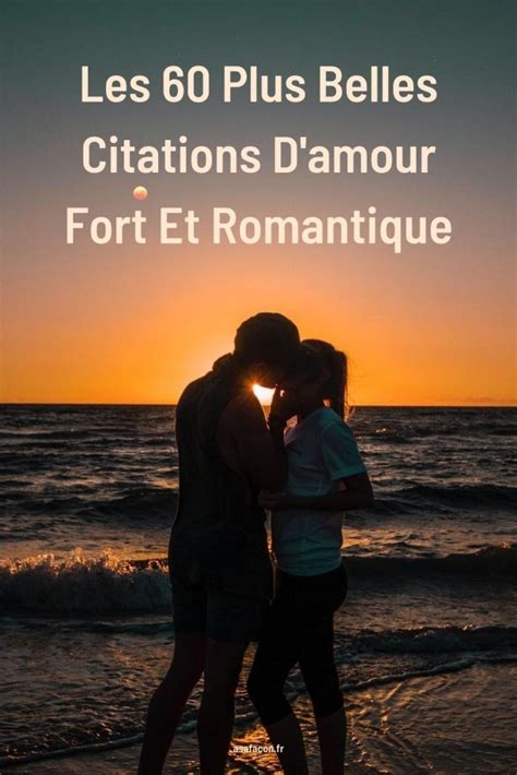 Les 60 Plus Belles Citations D Amour Fort Et Romantique