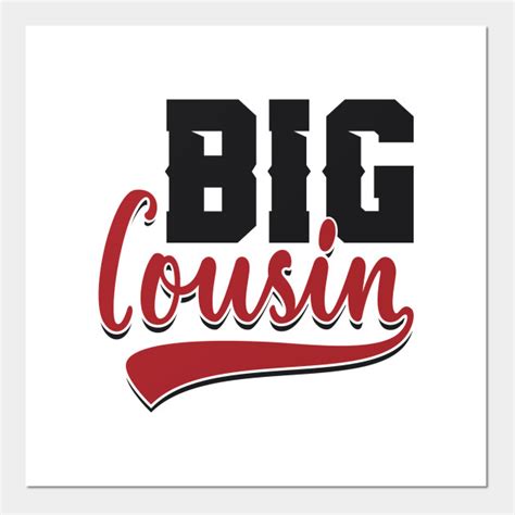 Big Cousin Cousin Posters And Art Prints Teepublic