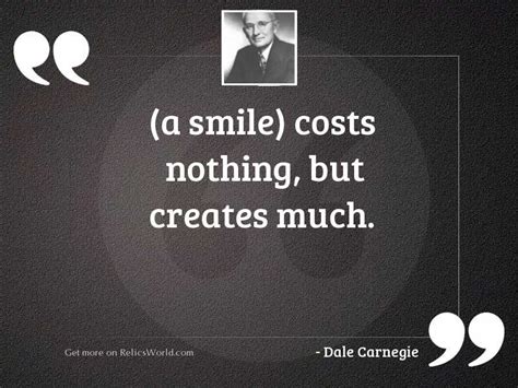 A Smile Costs Nothing But Inspirational Quote By Dale Carnegie
