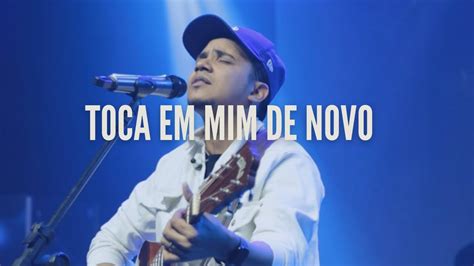 Felipe Rodrigues Toca Em Mim De Novo Ministra O Ao Vivo Youtube