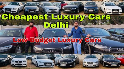 Cheapest Luxury Cars Biggest Stock Low Budget Luxury Cars In Delhi