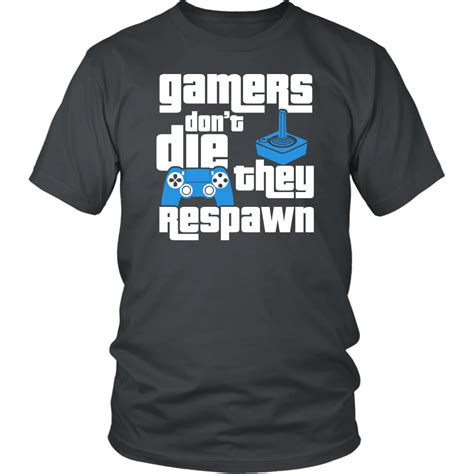 Gamers Dont Die They Respawn Gamer Shirt Gamer T Shirt Gaming Shirt
