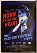 Horn From The Heart:the Paul Butterfield Story Poster – Poster Museum