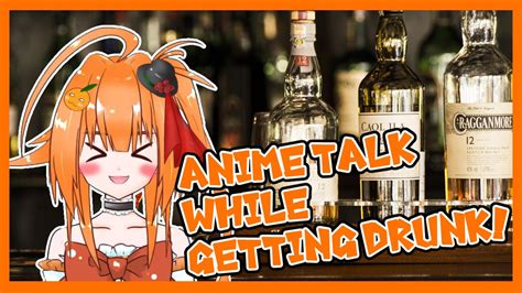 Lets Talk About Anime While Drinking Alcohol Rvirtualyoutubers