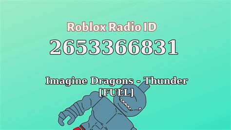 Imagine Dragons Thunder Full Roblox Id Roblox Radio Code Youtube
