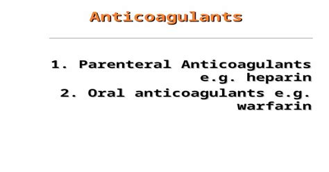 Anticoagulants 1 Parenteral Anticoagulants Eg Heparin 2 Oral