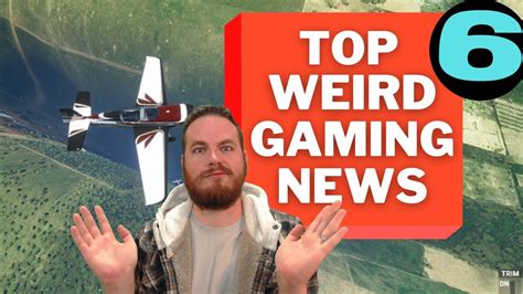 Top 6 Weirdest Gaming Stories This Week Funny Video Game News Youtube