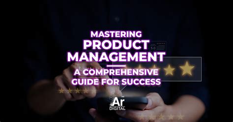 Mastering Product Management A Comprehensive Guide For Success