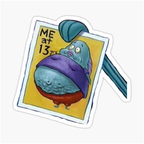 Spongebob Me At 13 Meme Sticker By Bad Vibes Redbubble