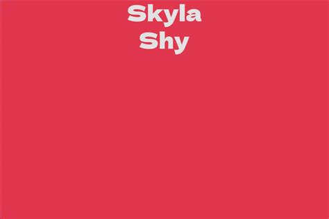 Skyla Shy Facts Bio Career Net Worth Aidwiki
