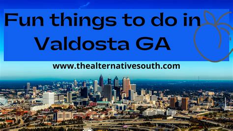 Fun Things To Do In Valdosta Ga The Alternative South