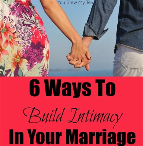 Ways To Build Intimacy In Marriage You Brew My Tea