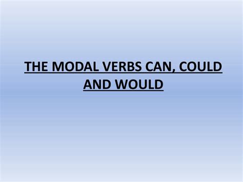 Modal Verbs Can Could Would