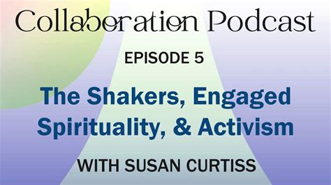 Episode 5 The Shakers Engaged Spirituality And Activism With Susan
