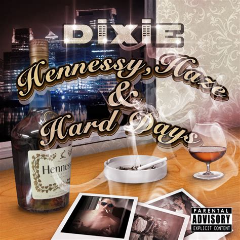 Hennessy Haze And Hard Days Dixie