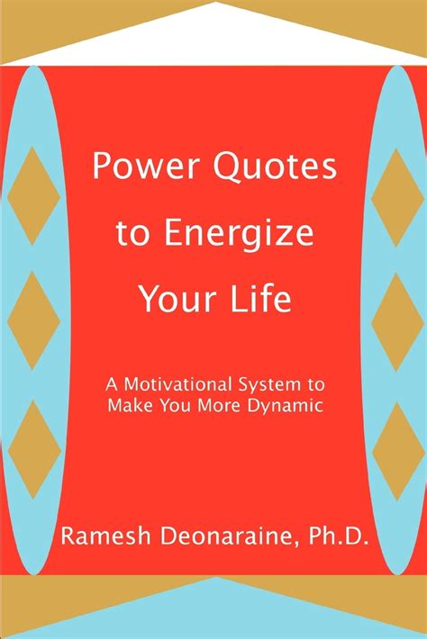 Power Quotes To Energize Your Life A Motivational System To Make You