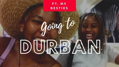 Going To Durban Vlog South African Youtuber Youtube