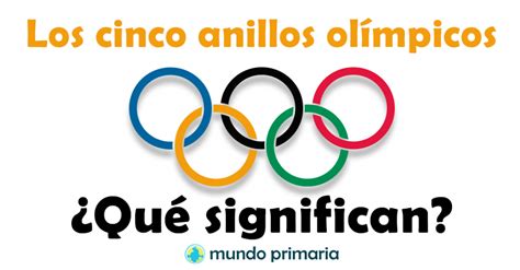 ¿Qué significan los 5 anillos olímpicos? - Mundo Primaria