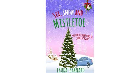 Sex Snow And Mistletoe By Laura Barnard