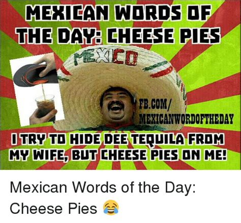 Mexican Words Of The Dave Cheese Pies Pbcom Mexican