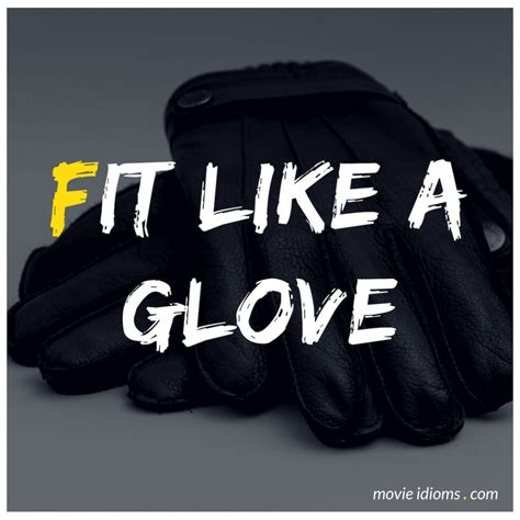 Fit Like A Glove Idiom Meaning And Examples Movie Idioms