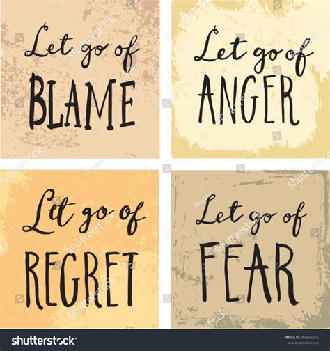 Inspirational And Encouraging Quote Let Go Of Blame Fear Regret Anger
