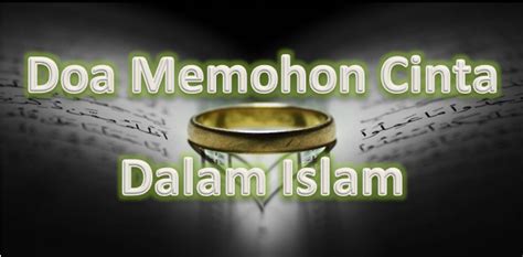 D bm kau hadir.kan dia dalam cerita. Doa Memohon Cinta Dalam Islam - GuruBesar.my