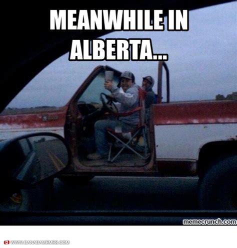 Meanwhile In Alberta 🇨🇦 Canada Memes