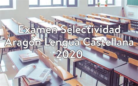 Examen Selectividad Aragón Lengua Castellana 2020