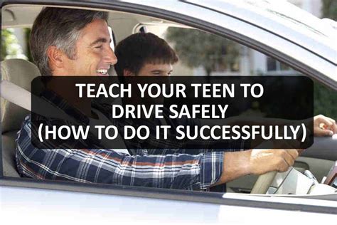 Teach Your Teen To Drive Safely How To Do It Successfully