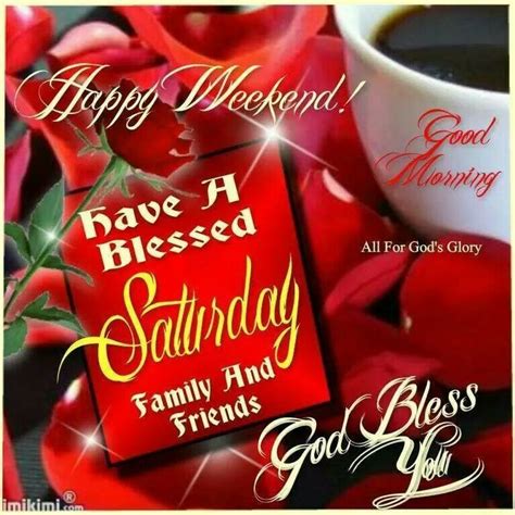 Happy Weekend Have A Blessed Saturday Pictures Photos And Images For