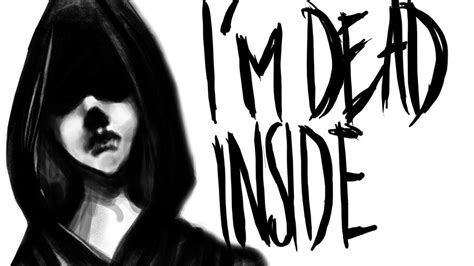 Im Dead Inside By Creativenutshell On Deviantart