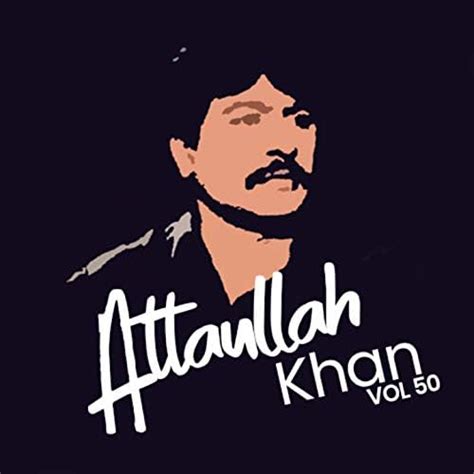 Amazon Music Atta Ullah Khan Essa Khailviのatta Ullah Khan Vol 50