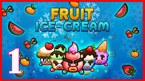 Fruit Ice Cream Gameplay Walkthrough Part Android Ios Youtube