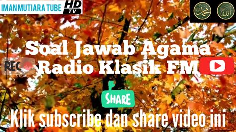 Before rating a 1 * consider emailing dev with the details so we can check and help. Program Soal Jawab Agama | Radio Klasik FM | Iman Mutiara ...