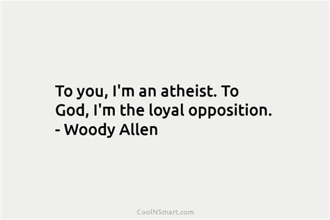 Woody Allen Quote To You Im An Atheist To God Coolnsmart