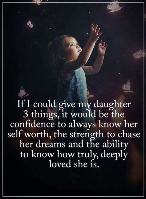 Quotes If I Could Give My Daughter Three Things It Would Be The