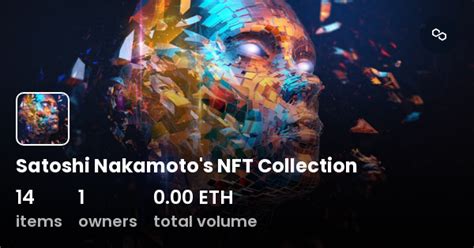 Satoshi Nakamotos Nft Collection Collection Opensea