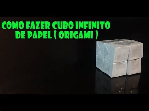 Como Fazer Cubo Infinito De Papel Origami YouTube