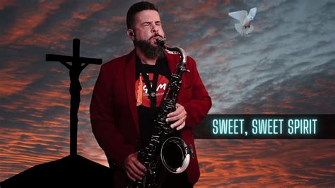 Sweet Sweet Spirit Hymn Saxophone Worship Music ️🎷 Youtube