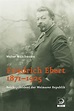 Friedrich Ebert 1871-1925, Walter Mühlhausen - Verlag J.H.W. Dietz ...