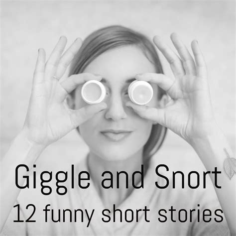 Giggle And Snort A Collection Of 12 Funny Short Stories Short Humor