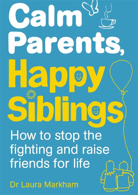 Calm Parents Happy Siblings By Dr Laura Markham