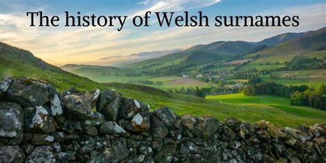 The History Of Welsh Surnames Insights And T Ideas