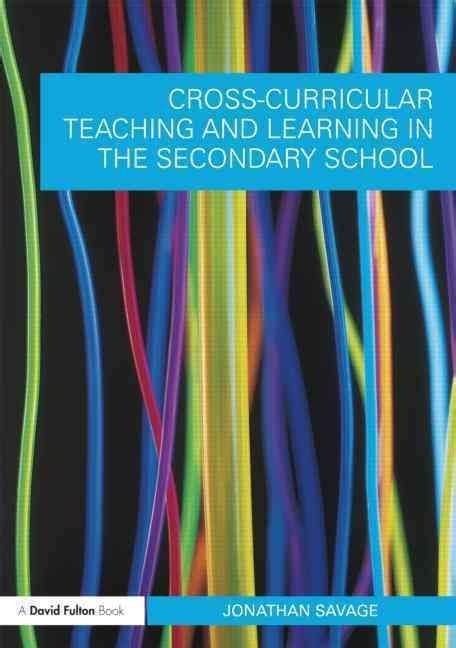 Cross Curricular Teaching And Learning In The Secondary School Us