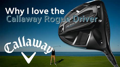 Why We Love The Callaway Rogue Driver 2018 Callaway Rogue Just Say Golf