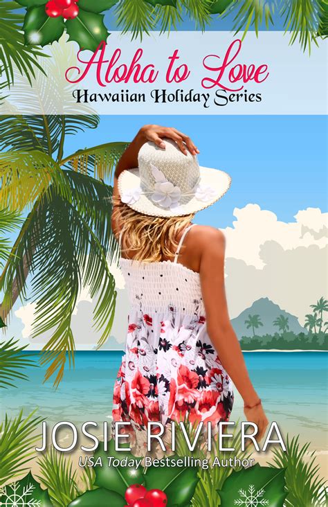 Aloha To Love Hawaiian Holiday By Josie Riviera Goodreads