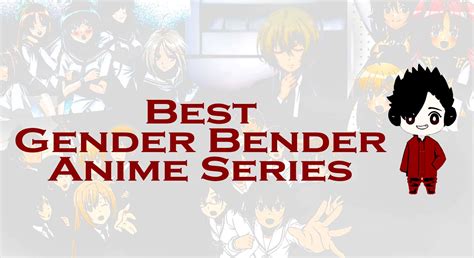 Best Gender Bender Anime List Gender Bender Anime Gen