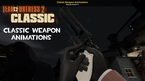 Classic Weapon Animations Team Fortress 2 Classic Mods